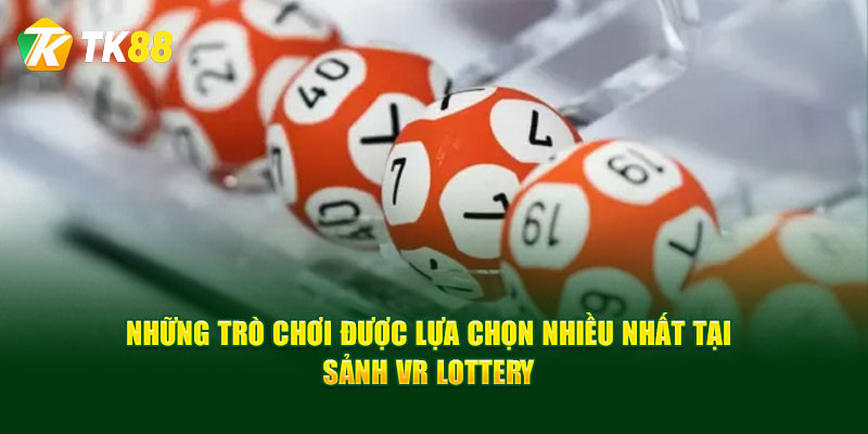 VR Lottery – Sảnh Xổ Số Uy Tín Hàng Đầu Tại Tk88 2 Danh mục trò chơi hot của VR Lottery tại Tk88