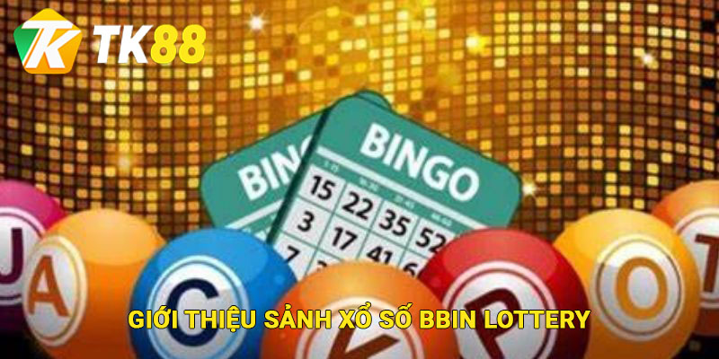 BBin Lottery – Sảnh Xổ Số Hấp Dẫn Với Nhiều Thể Loại Kèo Cược 1 Giới thiệu sảnh cá cược BBin Lottery