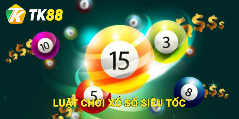 Luật chơi xổ số siêu tốc cho người mới