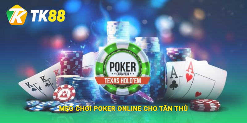 Các mẹo chơi poker online cho tân thủ