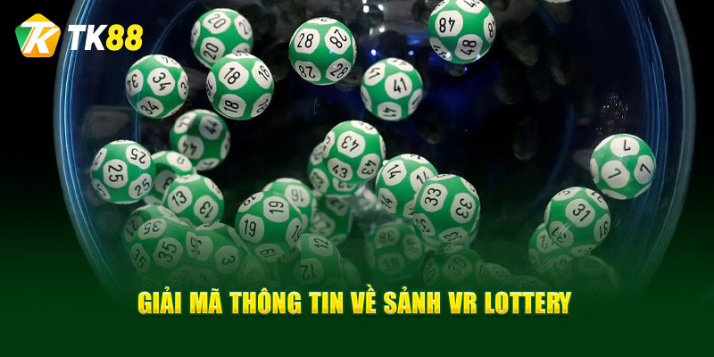 VR Lottery – Sảnh Xổ Số Uy Tín Hàng Đầu Tại Tk88 1 Nguồn gốc nhà phát hành xổ số VR Lottery