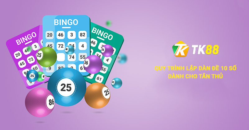 Dàn Đề 10 Số - Chiến Thuật Chơi Hiệu Quả Dễ Thắng 3 Quy trình lập dàn đề 10 số dành cho tân thủ