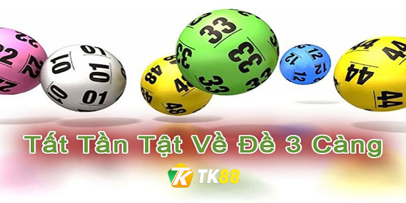 Lô Đề 3 Càng: Loại hình xổ số hấp dẫn hàng đầu trên Tk88 1 Tìm hiểu về Lô đề 3 càng online